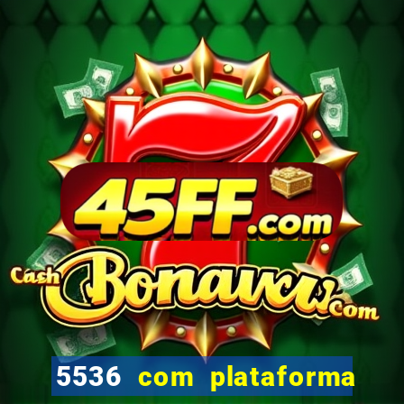 5536 com plataforma de jogos